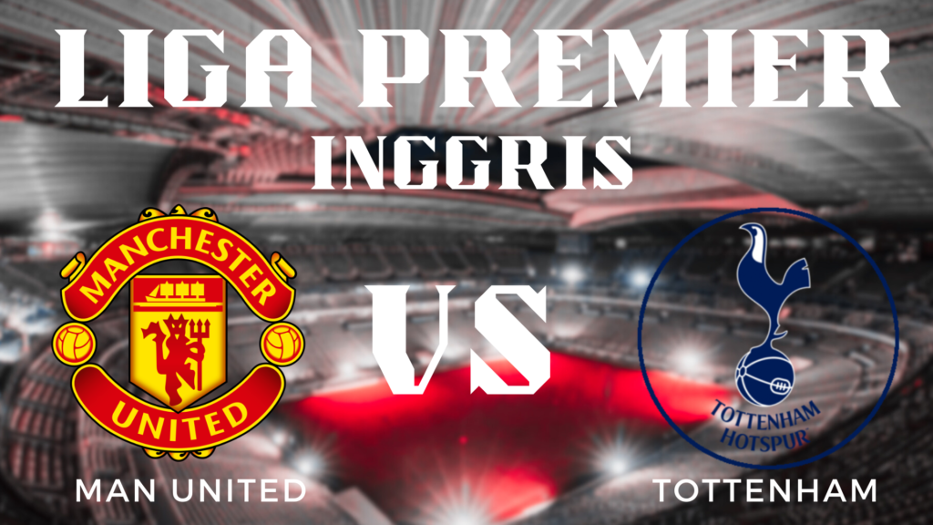 Analisis Pertandingan Manchester United vs Tottenham Hotspur